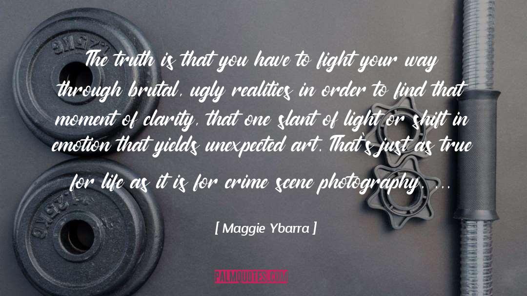 Maggie Ybarra Quotes: The truth is that you