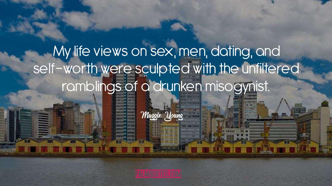 Maggie Young Quotes: My life views on sex,