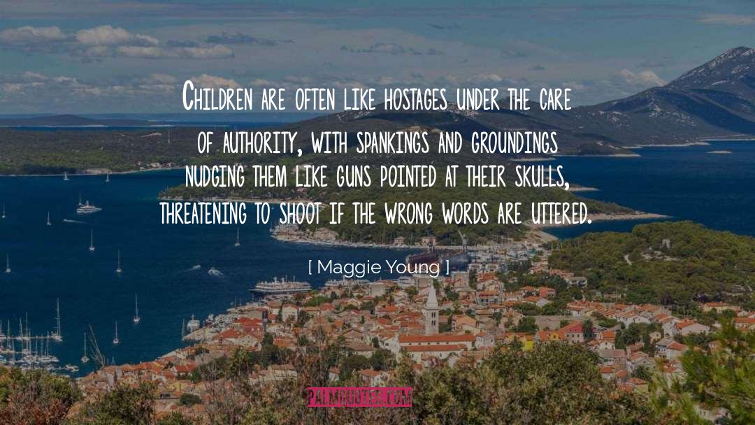 Maggie Young Quotes: Children are often like hostages