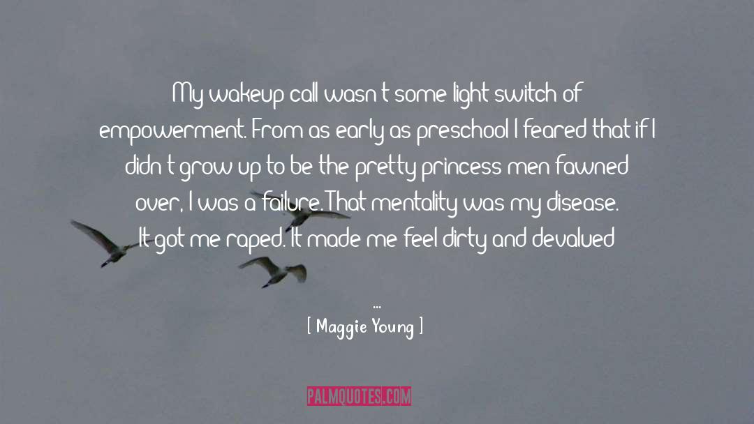 Maggie Young Quotes: My wakeup call wasn't some