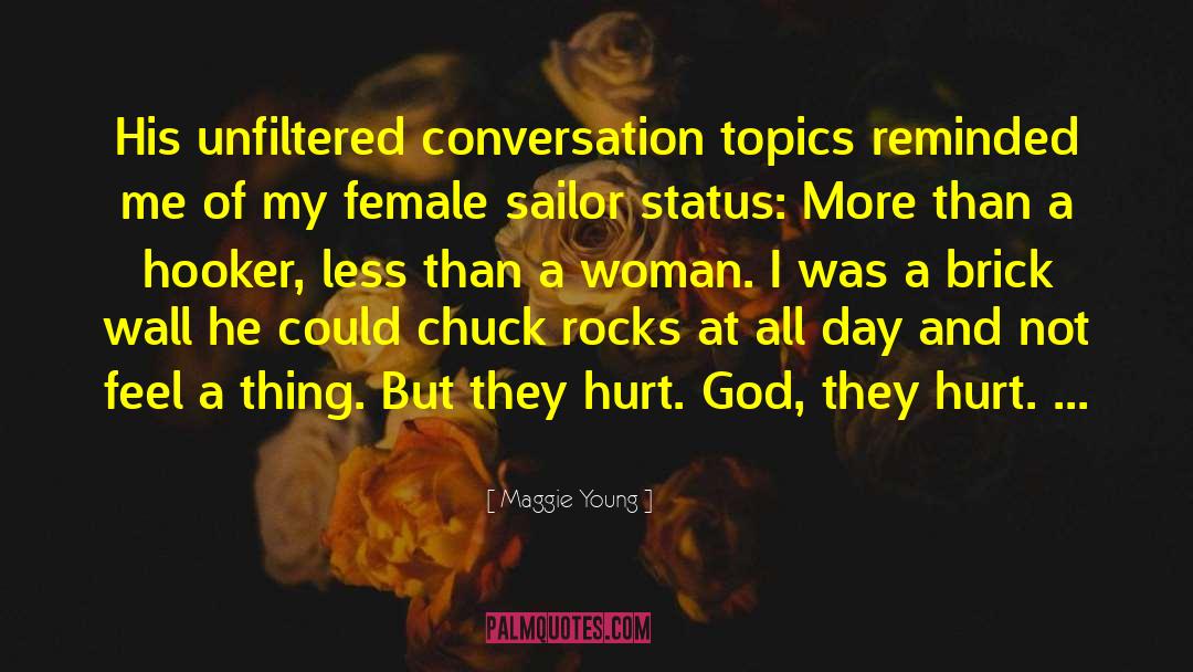 Maggie Young Quotes: His unfiltered conversation topics reminded