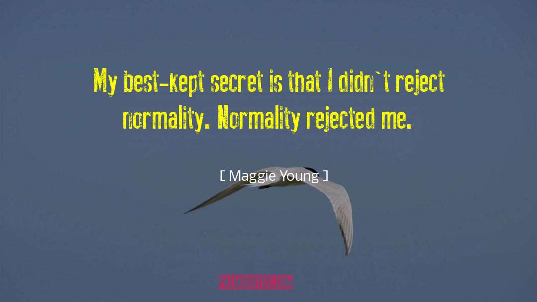 Maggie Young Quotes: My best-kept secret is that