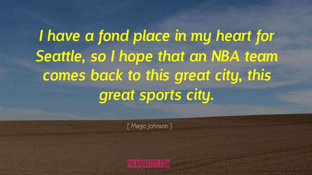 Magic Johnson Quotes: I have a fond place