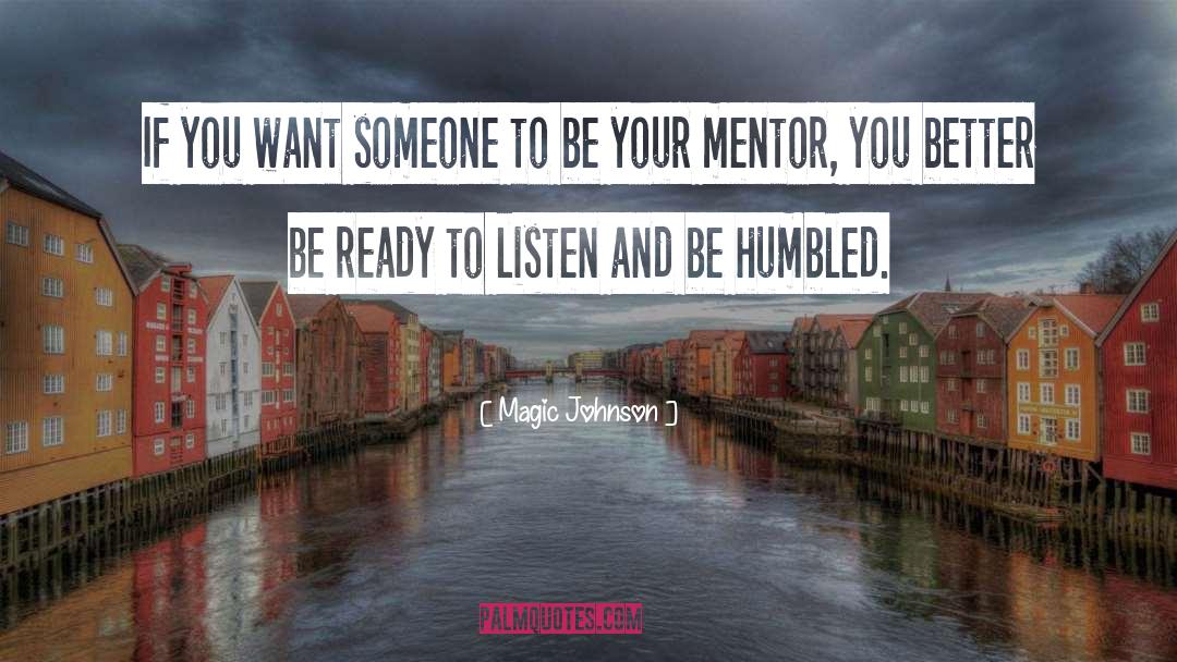 Magic Johnson Quotes: If you want someone to