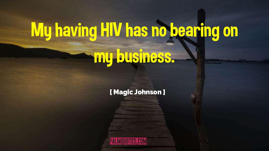 Magic Johnson Quotes: My having HIV has no