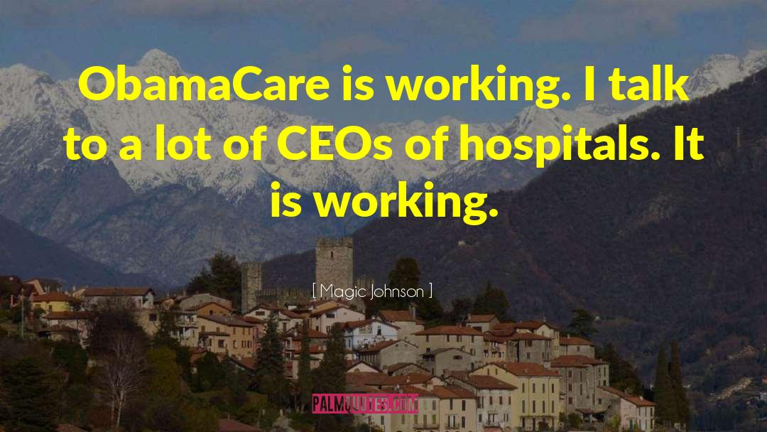 Magic Johnson Quotes: ObamaCare is working. I talk