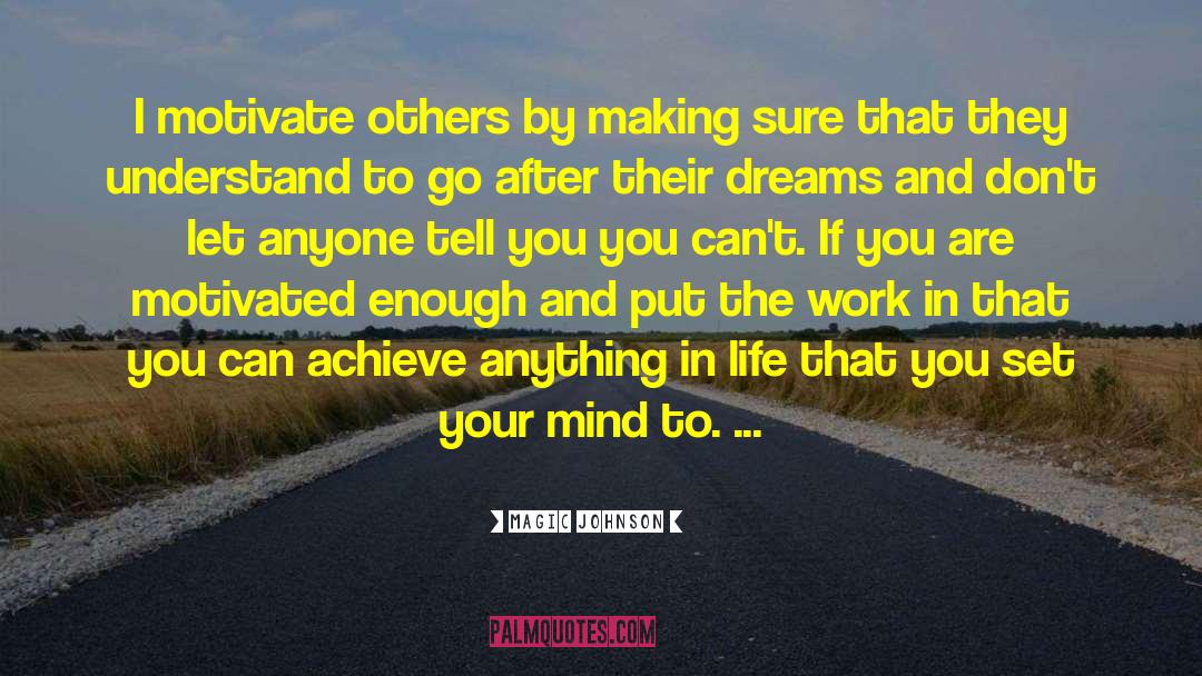 Magic Johnson Quotes: I motivate others by making