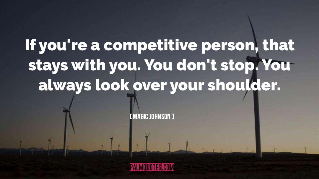 Magic Johnson Quotes: If you're a competitive person,