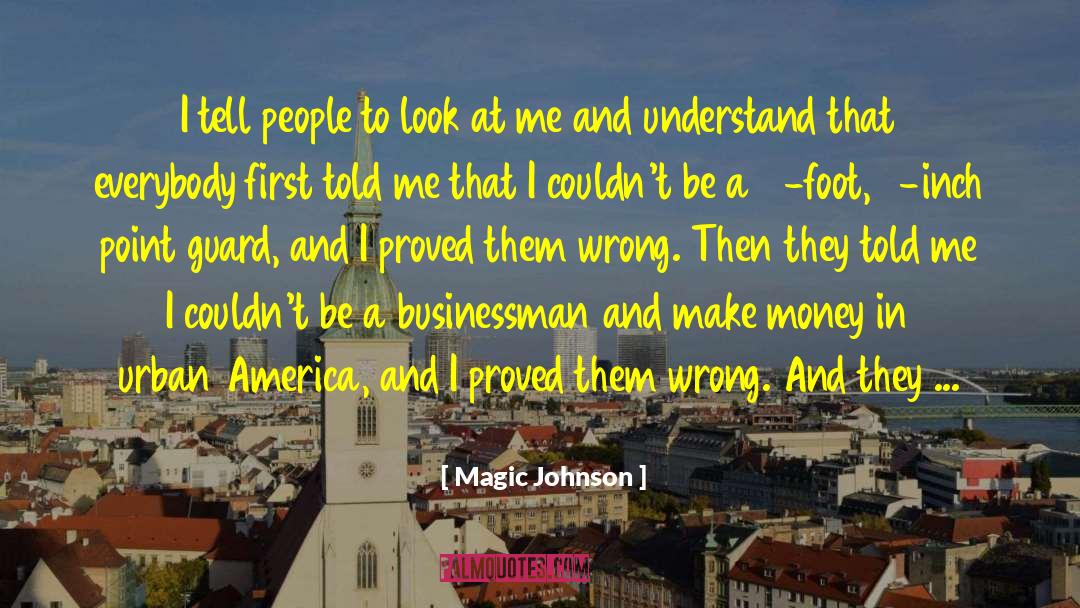 Magic Johnson Quotes: I tell people to look