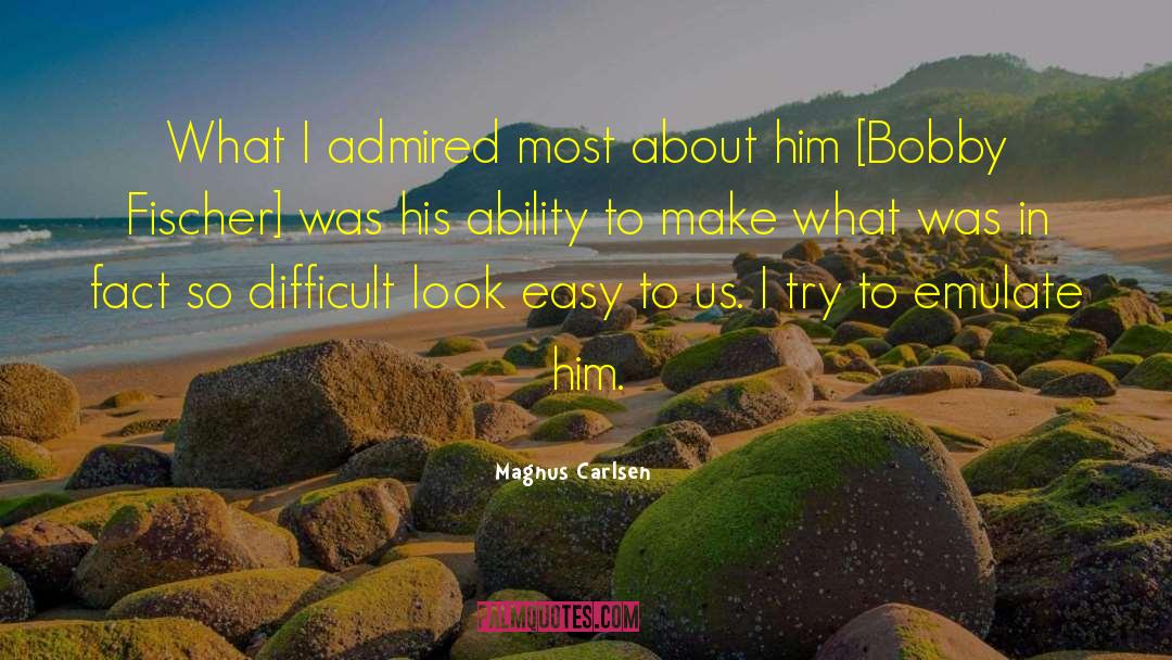 Magnus Carlsen Quotes: What I admired most about