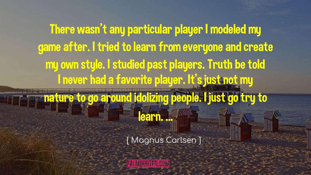 Magnus Carlsen Quotes: There wasn't any particular player