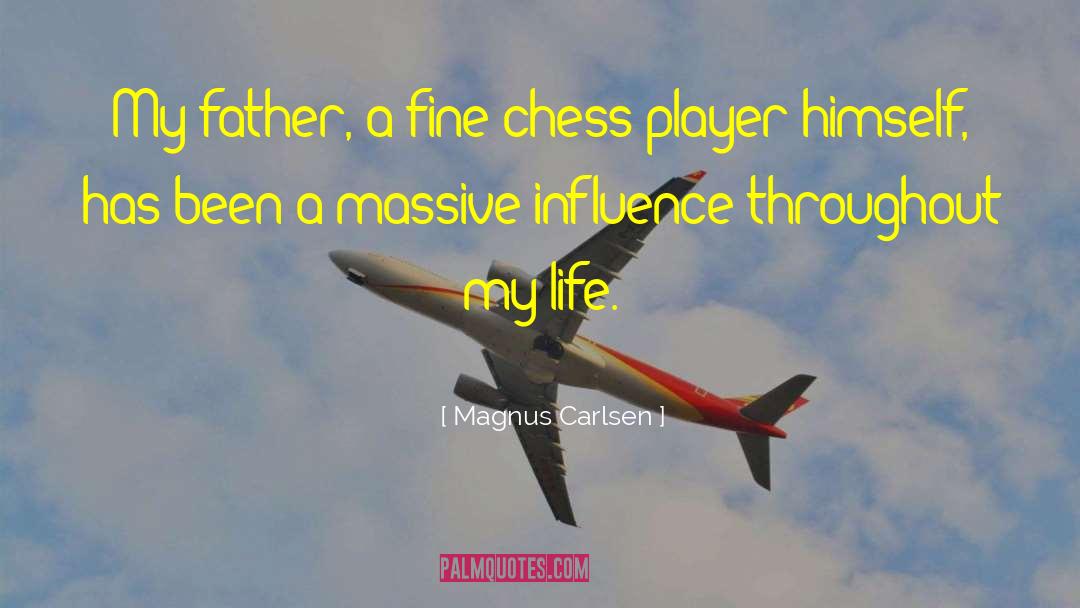 Magnus Carlsen Quotes: My father, a fine chess