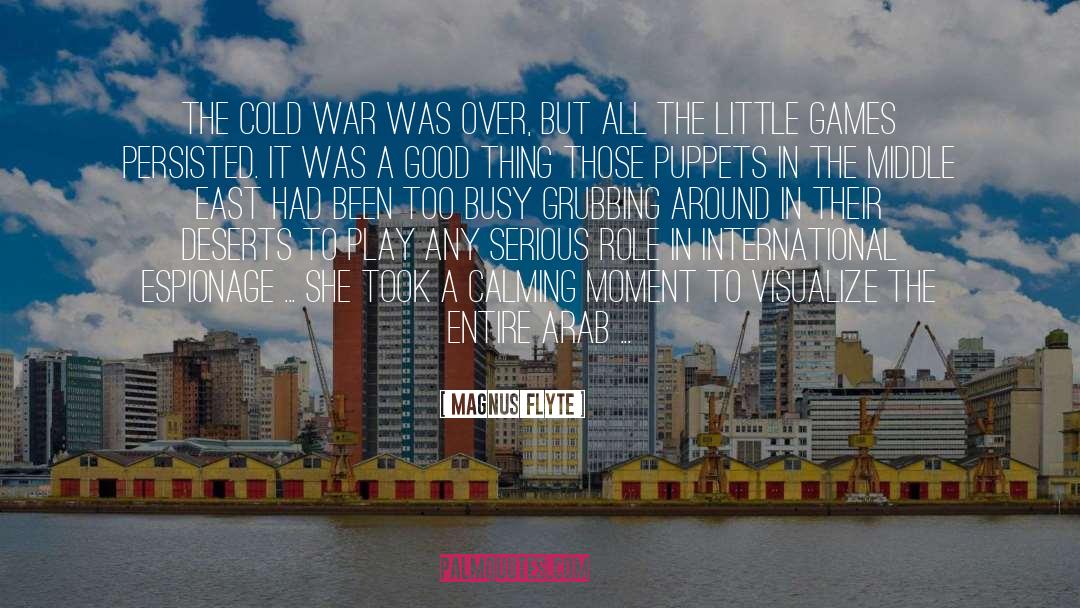 Magnus Flyte Quotes: The cold war was over,