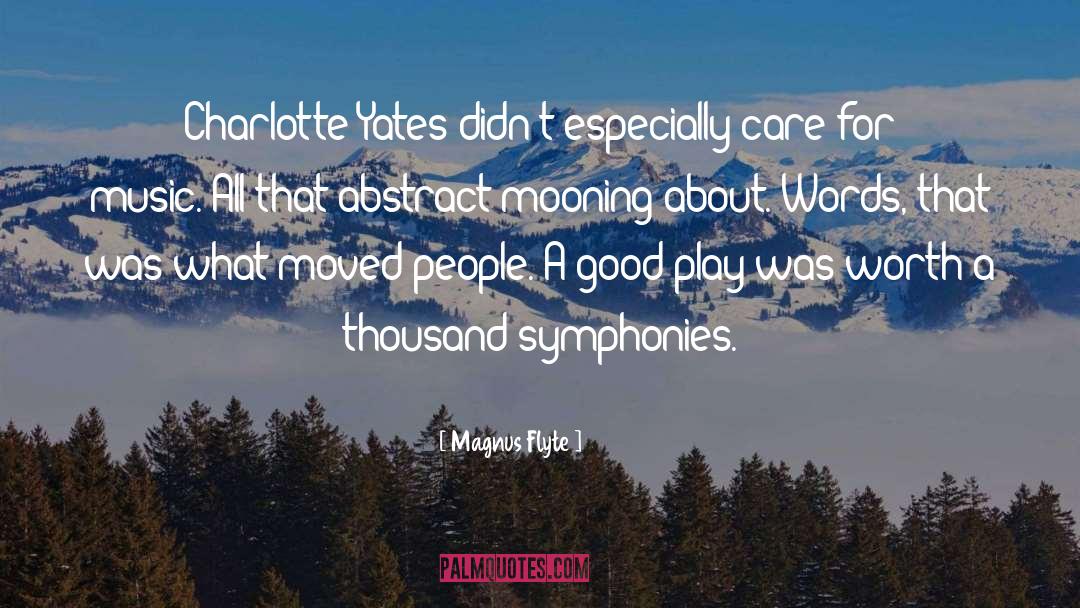 Magnus Flyte Quotes: Charlotte Yates didn't especially care