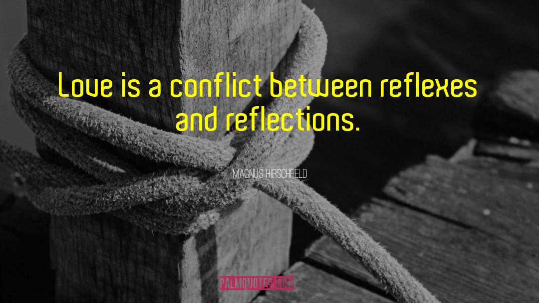 Magnus Hirschfeld Quotes: Love is a conflict between