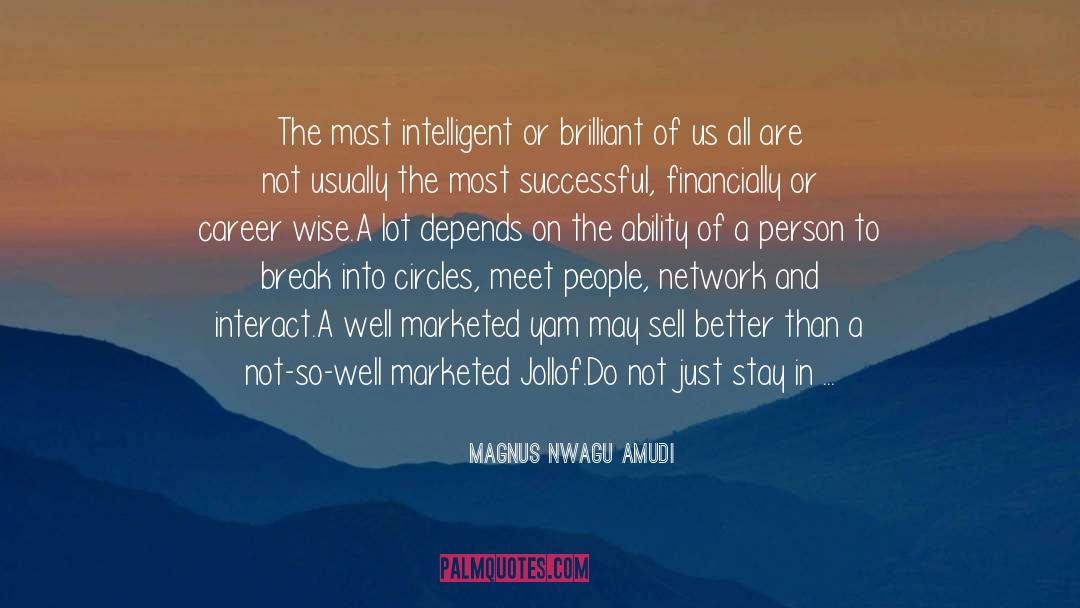 Magnus Nwagu Amudi Quotes: The most intelligent or brilliant