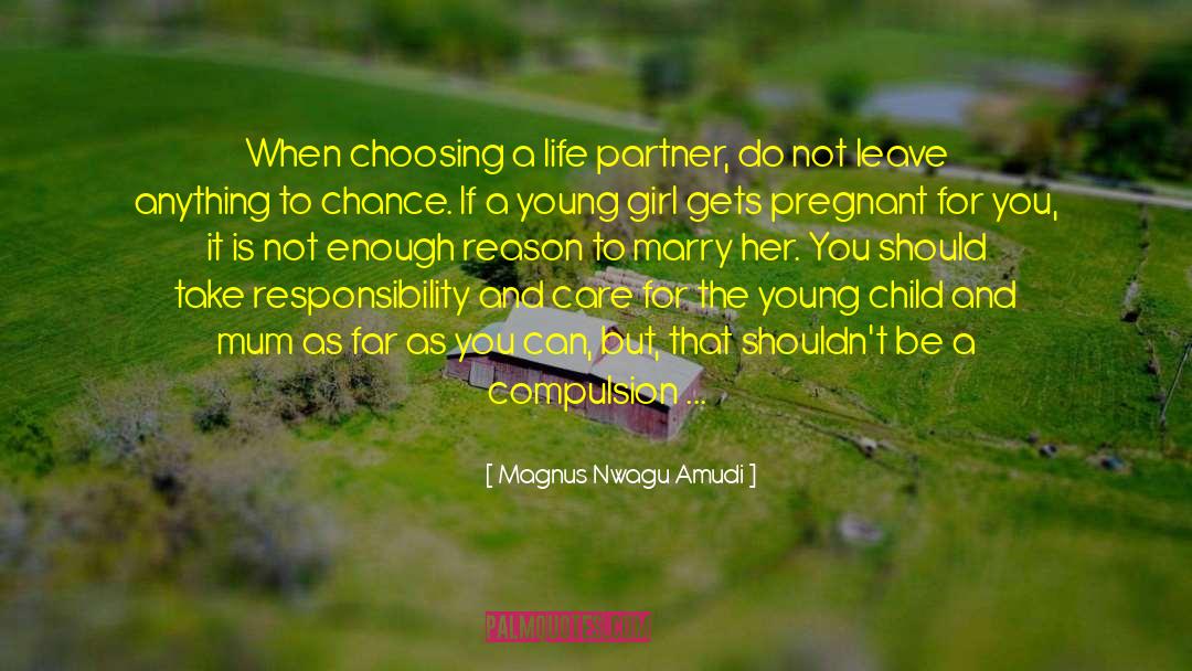 Magnus Nwagu Amudi Quotes: When choosing a life partner,