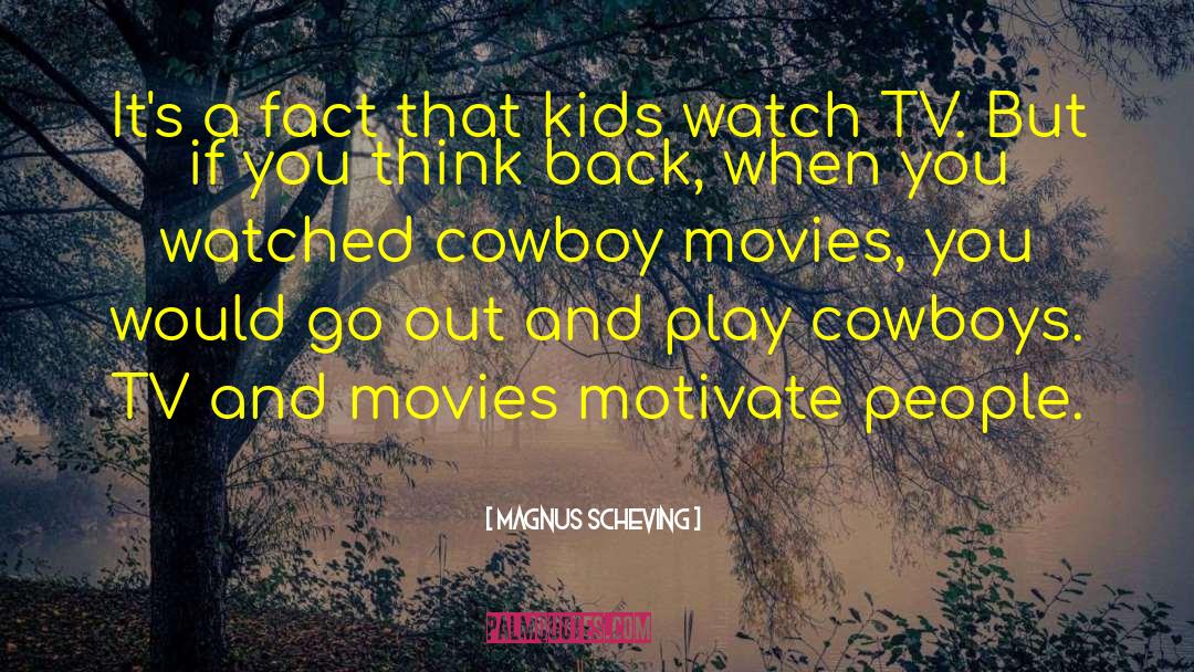 Magnus Scheving Quotes: It's a fact that kids