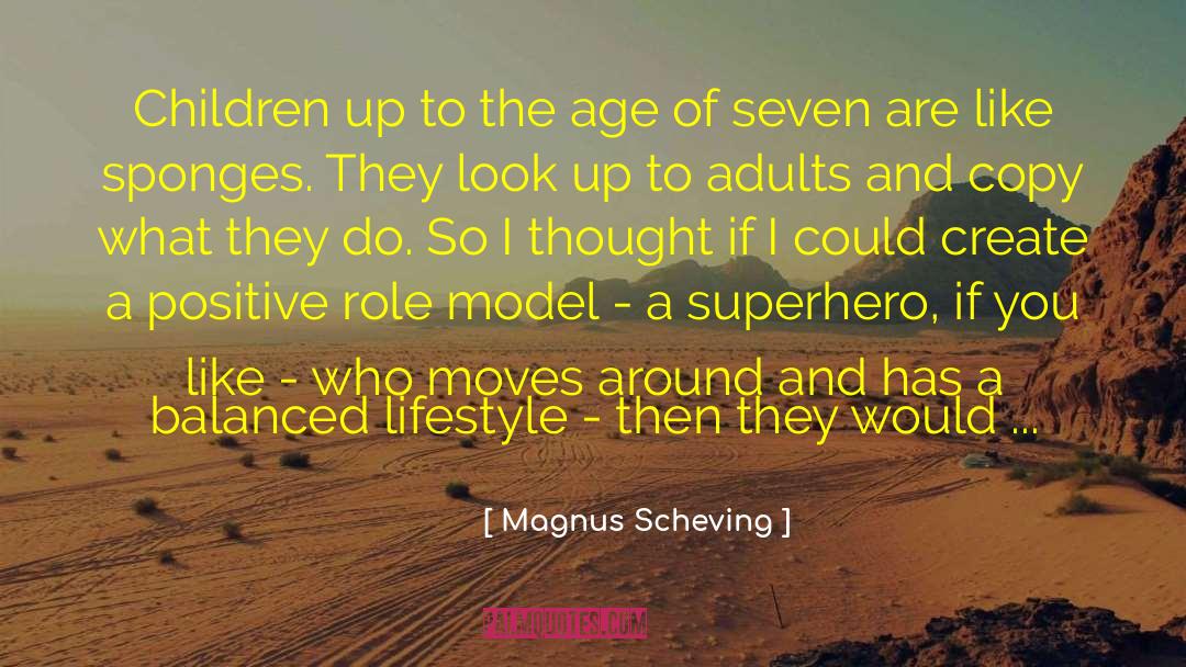 Magnus Scheving Quotes: Children up to the age