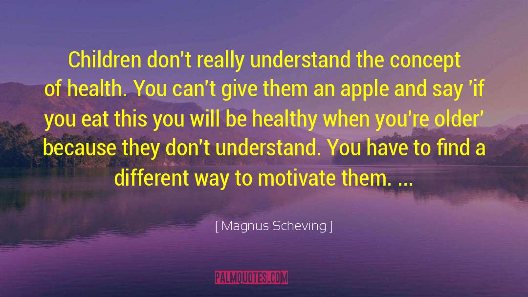 Magnus Scheving Quotes: Children don't really understand the