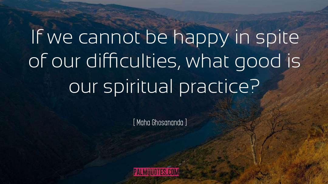 Maha Ghosananda Quotes: If we cannot be happy