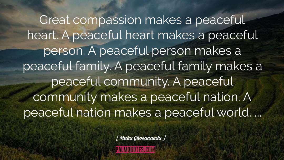 Maha Ghosananda Quotes: Great compassion makes a peaceful