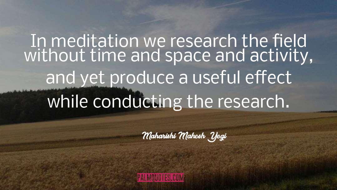 Maharishi Mahesh Yogi Quotes: In meditation we research the