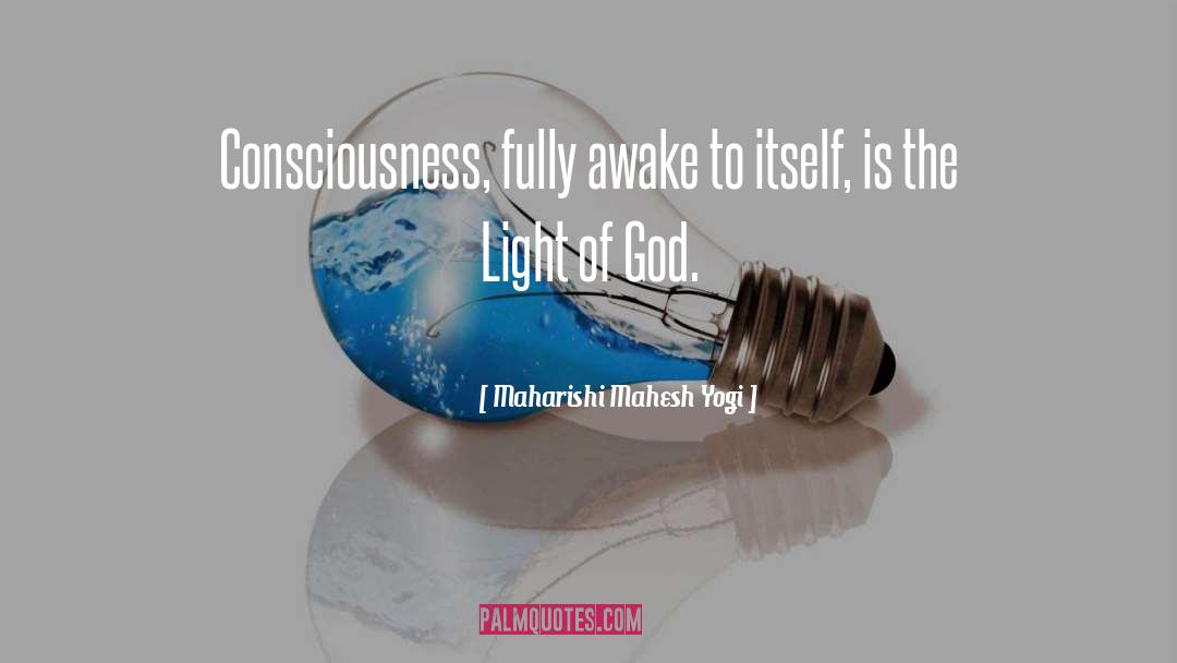 Maharishi Mahesh Yogi Quotes: Consciousness, fully awake to itself,
