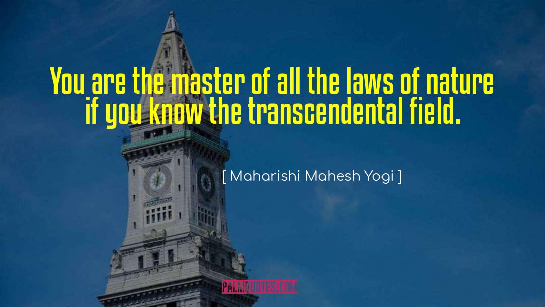 Maharishi Mahesh Yogi Quotes: You are the master of