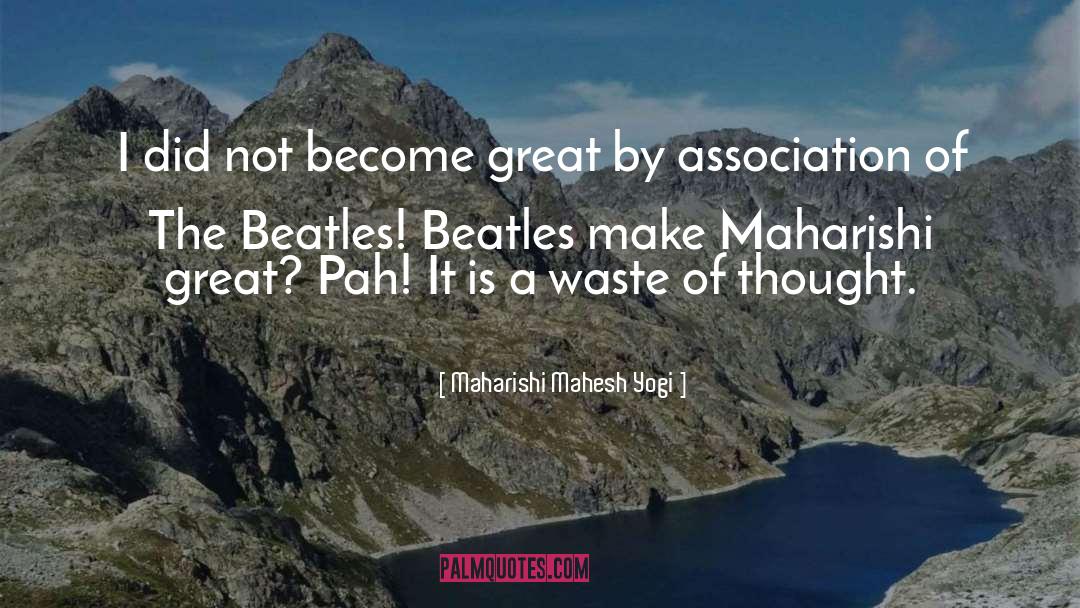 Maharishi Mahesh Yogi Quotes: I did not become great