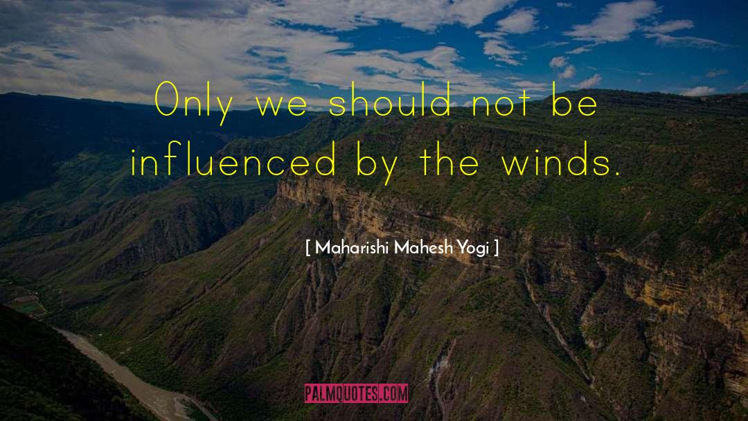 Maharishi Mahesh Yogi Quotes: Only we should not be