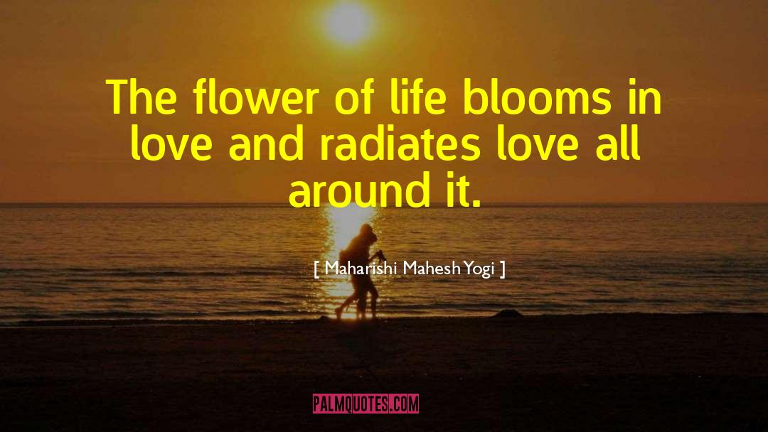 Maharishi Mahesh Yogi Quotes: The flower of life blooms
