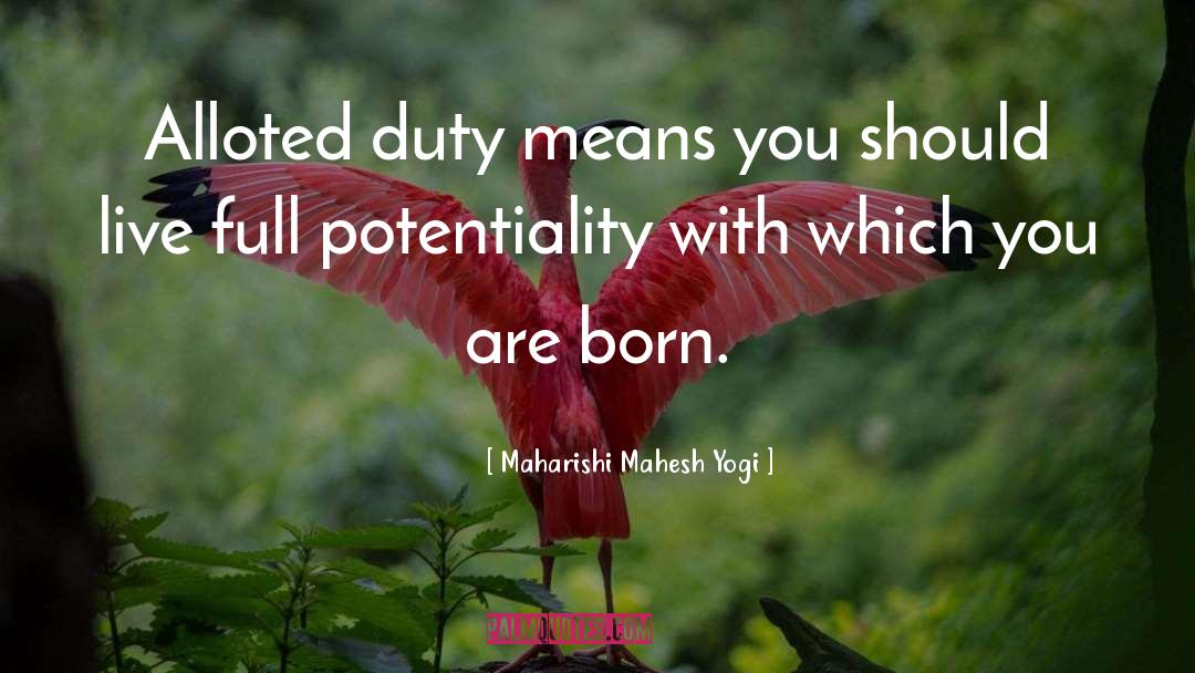 Maharishi Mahesh Yogi Quotes: Alloted duty means you should