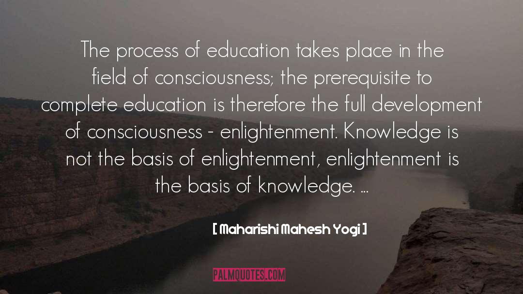 Maharishi Mahesh Yogi Quotes: The process of education takes