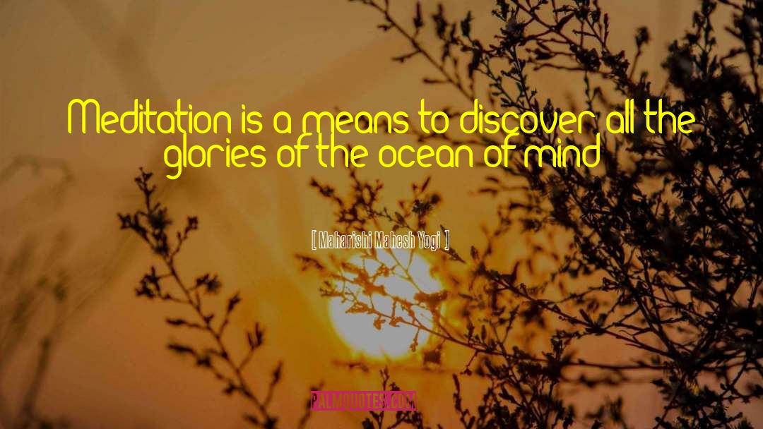 Maharishi Mahesh Yogi Quotes: Meditation is a means to