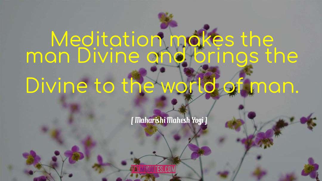 Maharishi Mahesh Yogi Quotes: Meditation makes the man Divine