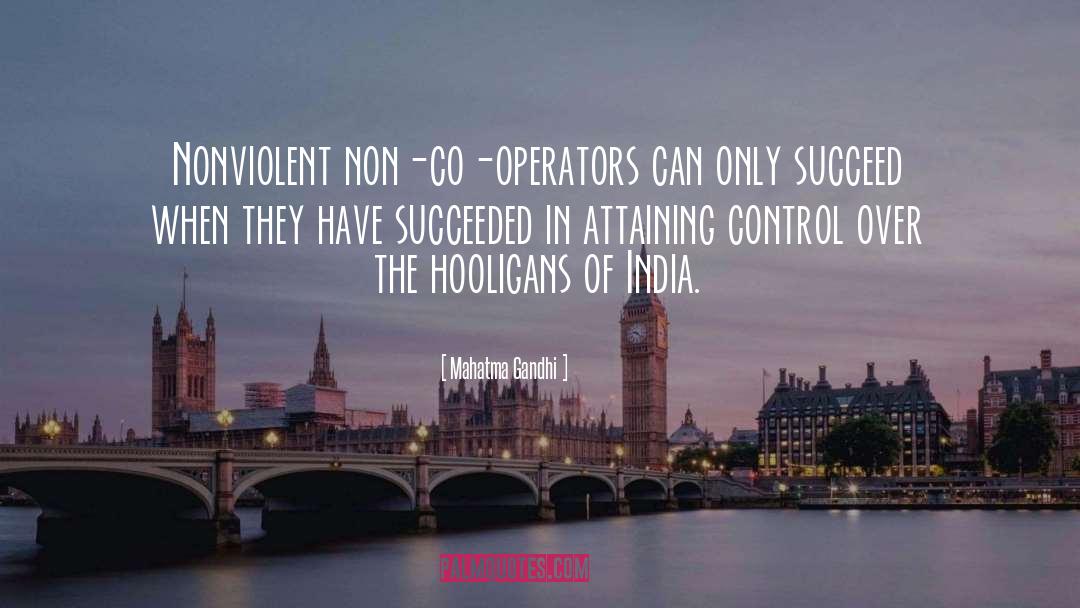 Mahatma Gandhi Quotes: Nonviolent non-co-operators can only succeed