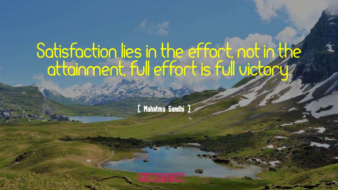 Mahatma Gandhi Quotes: Satisfaction lies in the effort,