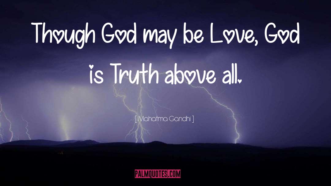 Mahatma Gandhi Quotes: Though God may be Love,