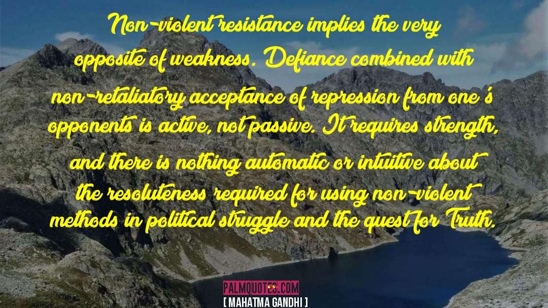 Mahatma Gandhi Quotes: Non-violent resistance implies the very