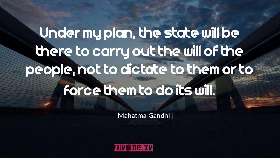 Mahatma Gandhi Quotes: Under my plan, the state