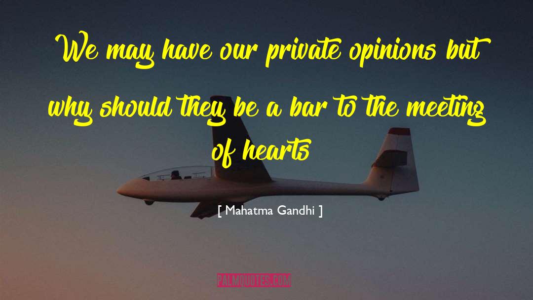 Mahatma Gandhi Quotes: We may have our private