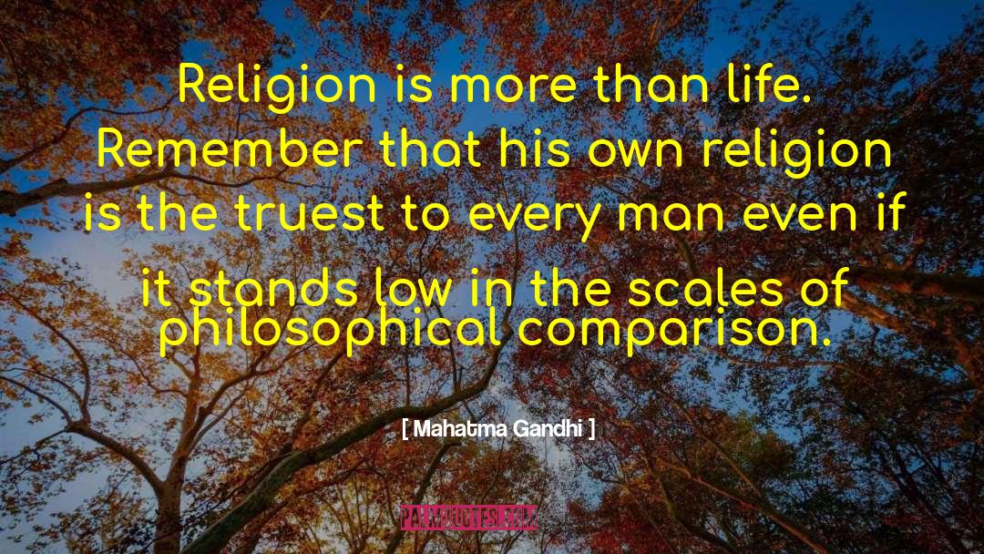 Mahatma Gandhi Quotes: Religion is more than life.