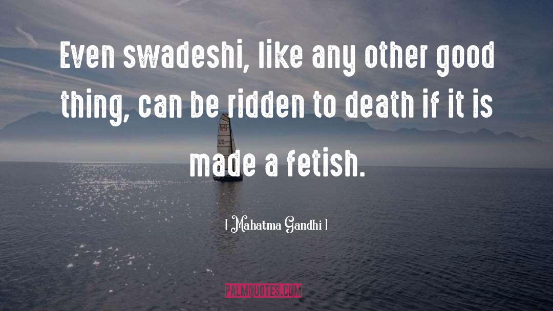 Mahatma Gandhi Quotes: Even swadeshi, like any other