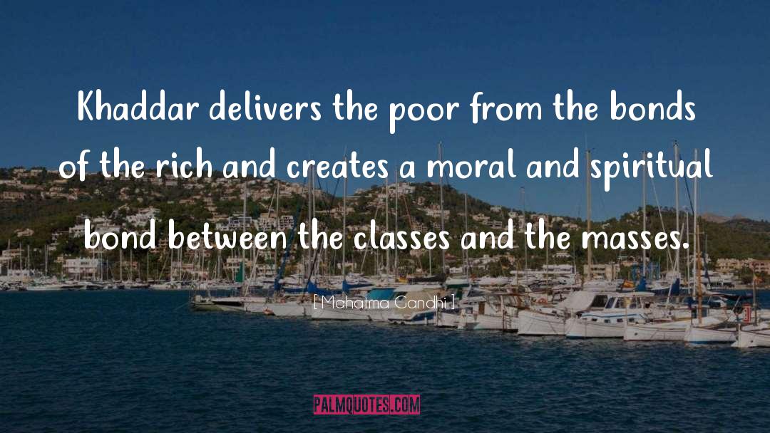 Mahatma Gandhi Quotes: Khaddar delivers the poor from