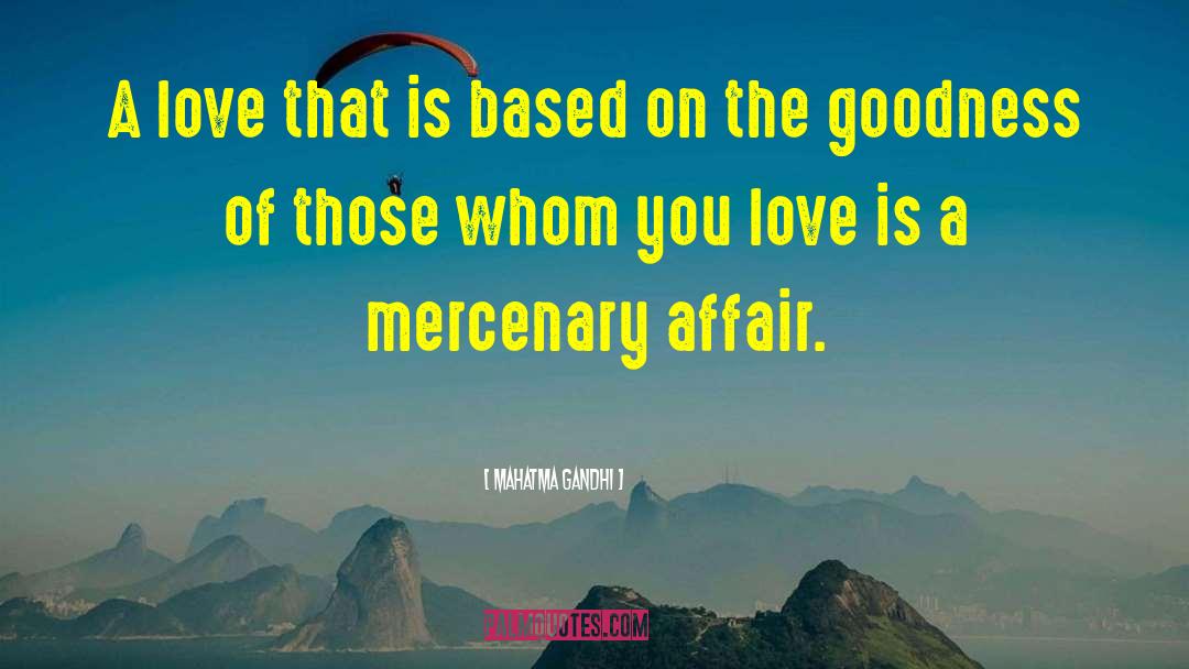 Mahatma Gandhi Quotes: A love that is based