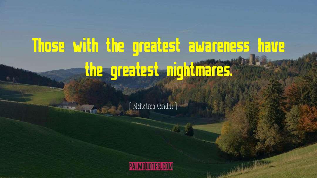 Mahatma Gandhi Quotes: Those with the greatest awareness