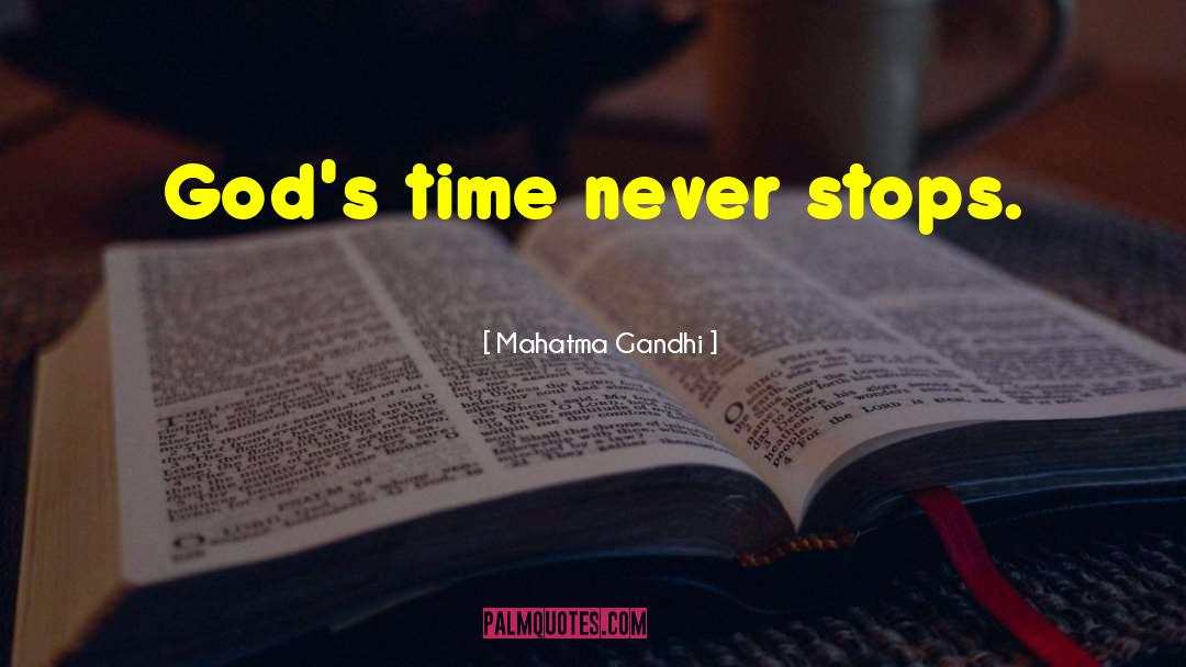 Mahatma Gandhi Quotes: God's time never stops.