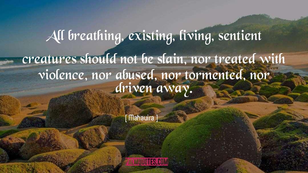 Mahavira Quotes: All breathing, existing, living, sentient