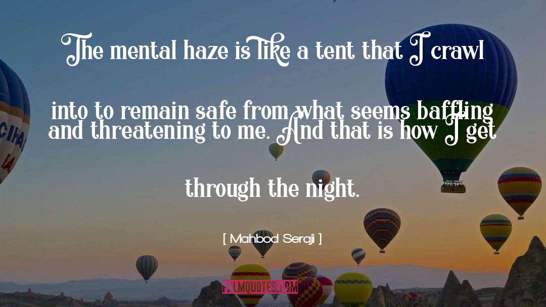 Mahbod Seraji Quotes: The mental haze is like
